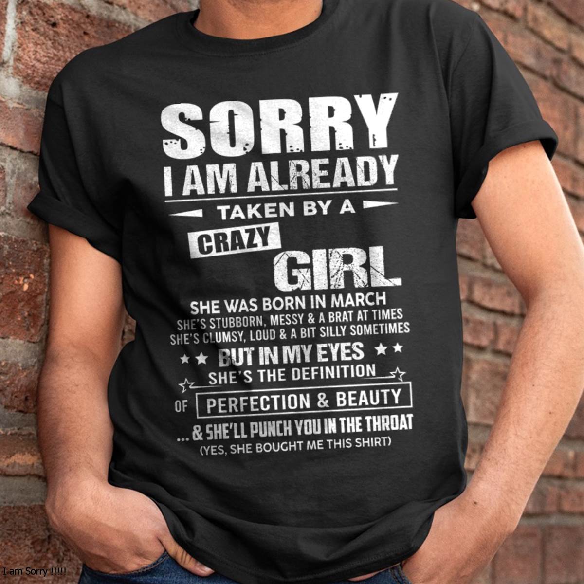March – Sorry I Am Already Taken By A Crazy Girl – Gift For Your Boyfriend, Husband From Wife – ntnt03 (SKU10-139-03)