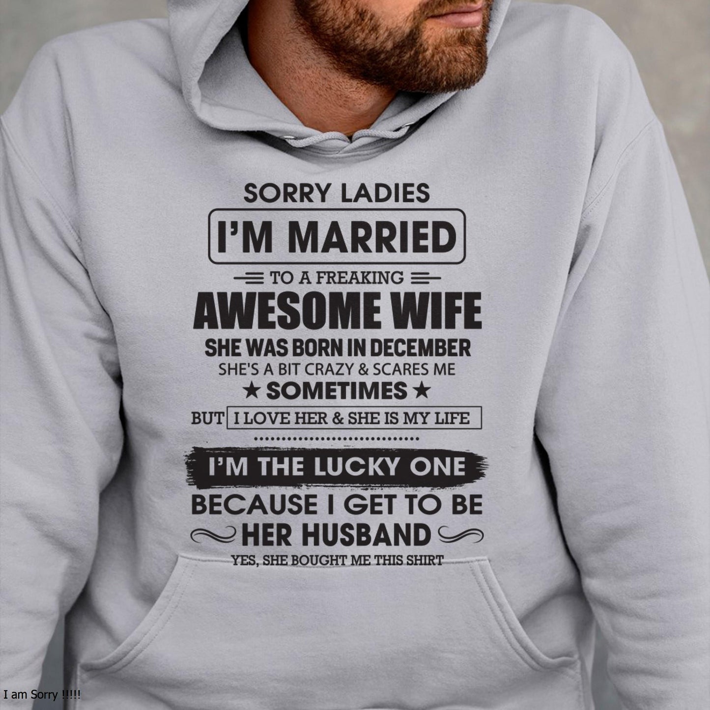 December - Sorry Ladies I'm Married To A Freaking Awesome Wife - Gift For Husband From Wife - ntnt12 (SKU06-45-12)