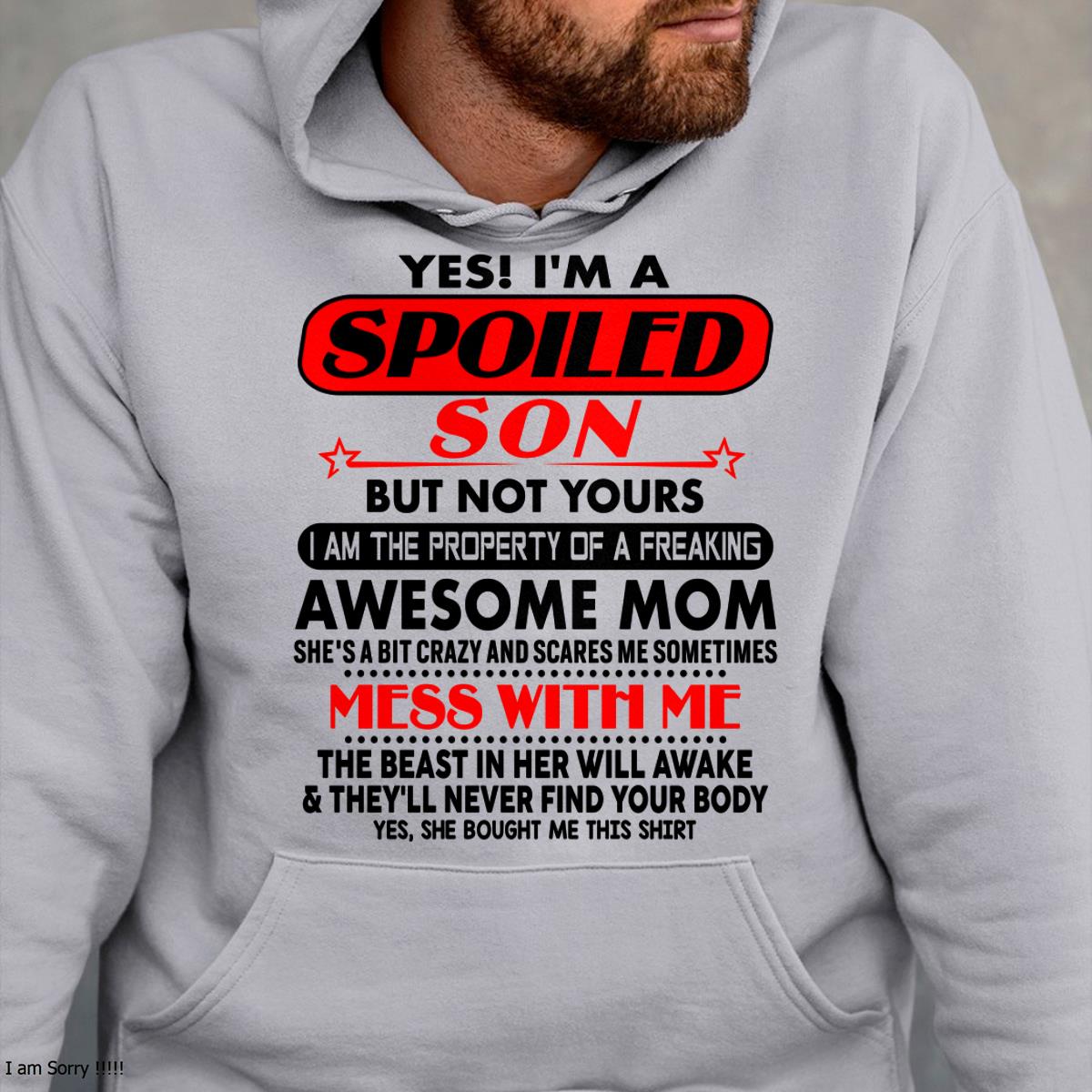 I am Spoiled Son - Gift For Son From Mom - ntnt00 - (SKU-T1206MS-00)