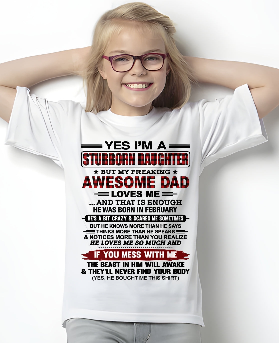 YES, I'M A STUBBORN DAUGHTER BUT I WAS RAISED BY A FREAKING AWESOME DAD IN FEBRUARY - FROM DAD - NTNT02 - (SKU2604-216-02)