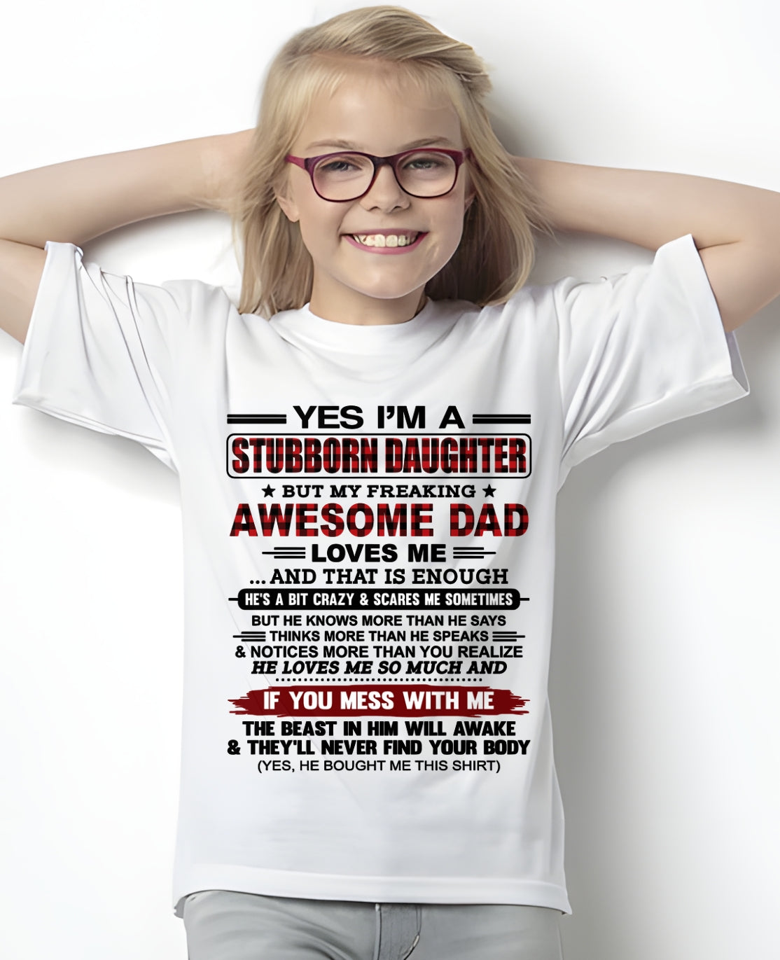 YES, I'M A STUBBORN DAUGHTER BUT I WAS RAISED BY A FREAKING AWESOME DAD - FROM DAD - NTNT00 - (SKU2604-216-00)