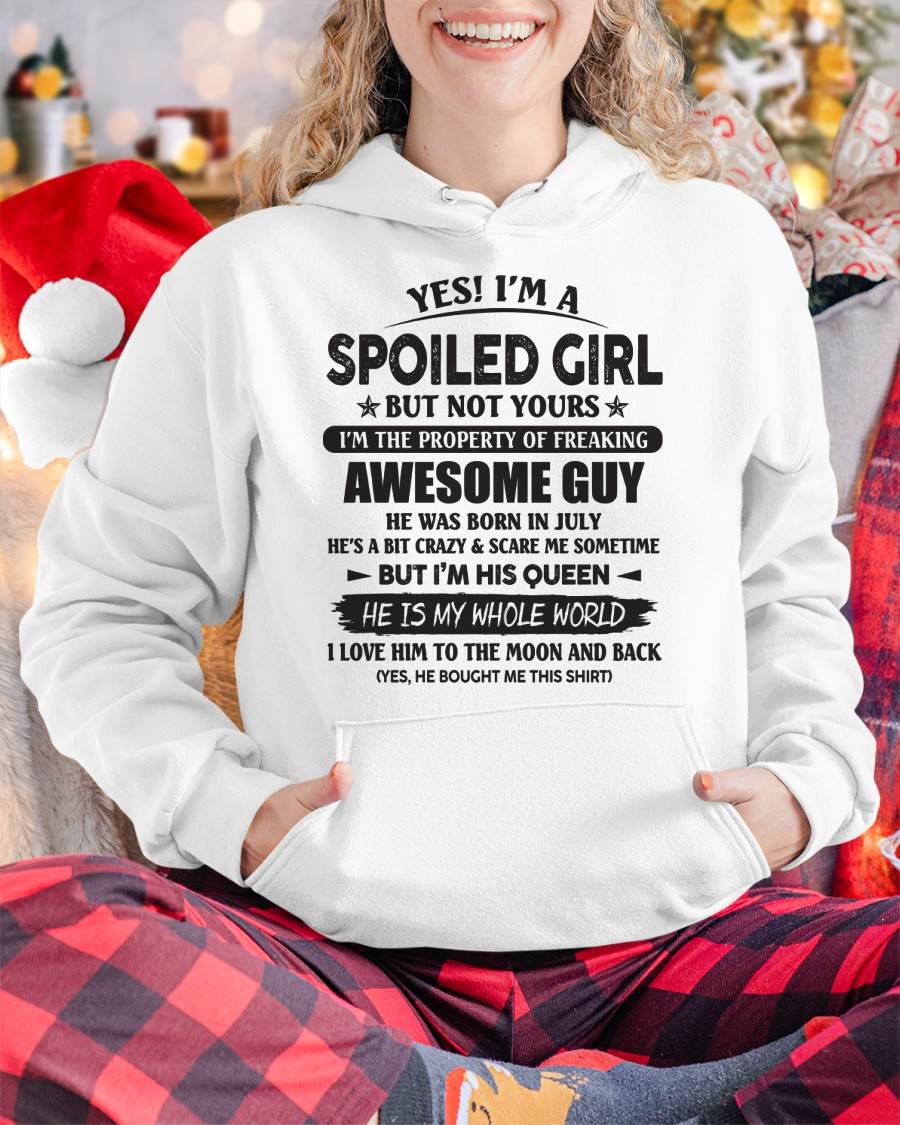 July - Yes! I'm A Spoiled Girl But Not Yours I'm The Property Of Freaking Awesome Guy - Gift For Your Girlfriend, Wife From Husband - ntnt07 (SKU07-177-07)