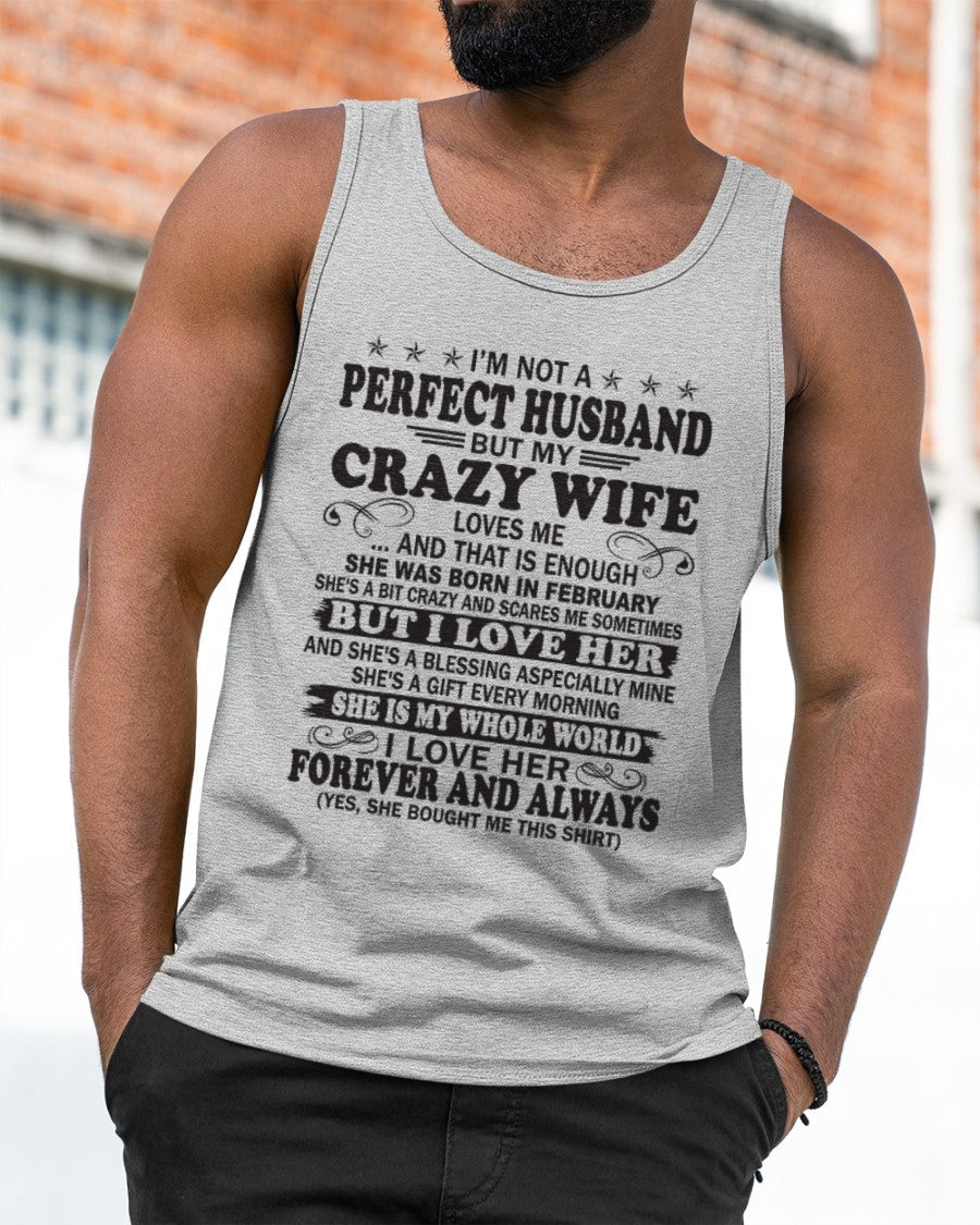 I'm Not A Pefect Husband But My Crazy Wife Loves Me T-Shirt – Birthday Gift From February Wife / Woman - ntnt02 (SKU12-243-02)