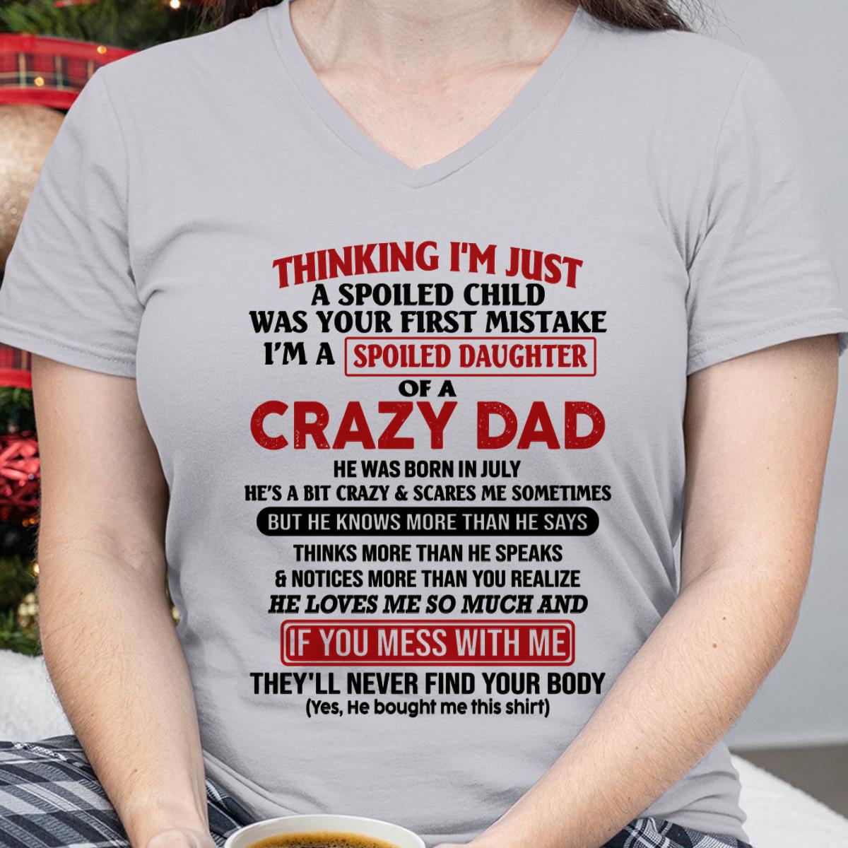 July - I Am Spoiled Daughter Of A Crazy Dad - Gift for Daughter From Dad - ntnt07 (SKU-TDD-SPOILED-07)