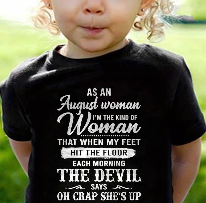 August - I'm The Kind Of Woman – T-Shirt For Woman – ntnt08 (SKU26T-01181-08)