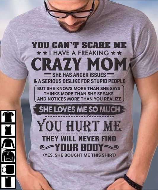 You Can’t Scare Me I Have A Freaking Crazy Mom - Gift For Son From Mom - ntnt00 (SKU10-09-00)