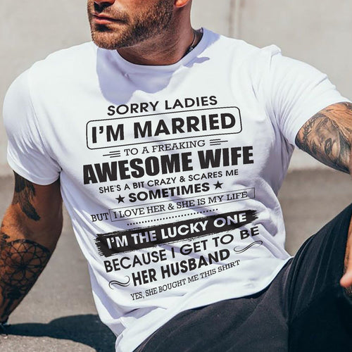 Sorry Ladies I'm Married To A Freaking Awesome Wife - Gift For Husband From Wife - ntnt00 (SKU06-45-00)