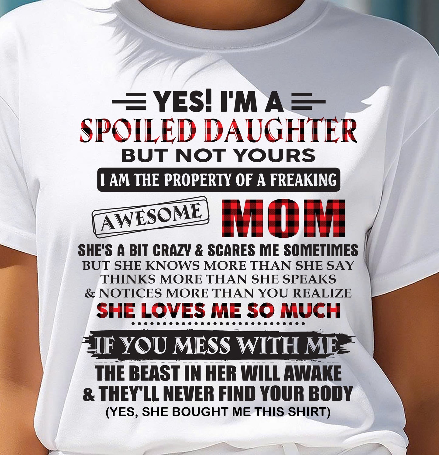 Spoiled Daughter Of Awesome Mom T-Shirt - Perfect Gift From Mom - ntnt00 (SKU11-149-00)