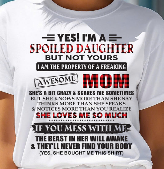Spoiled Daughter Of Awesome Mom T-Shirt - Perfect Gift From Mom - ntnt00 (SKU11-149-00)