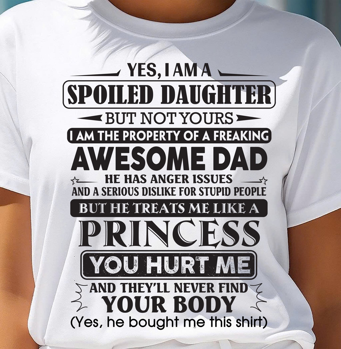 Yes, I Am A Spoiled Daughter – Gift For Daughter From Dad – ntnt00 (SKU12-267-00)