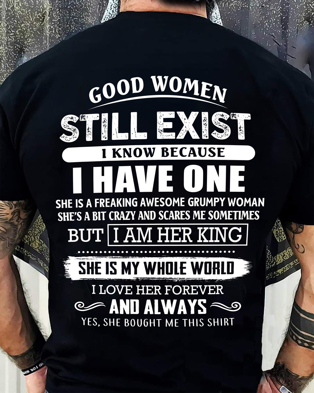 GOOD WOMEN STILL EXIST - PERFECT GIFT FROM WIFE, GIRLFRIEND - ntnt00 (SKU12-306-00)