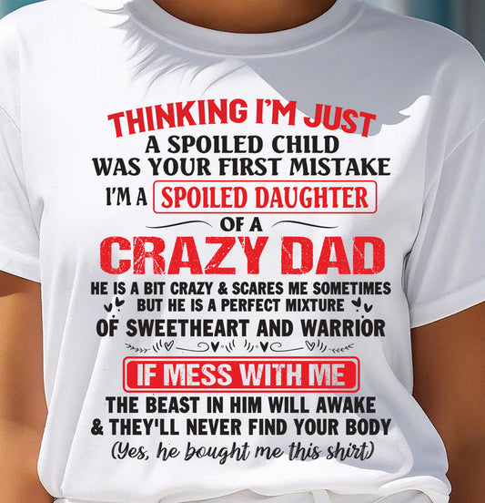 Spoiled Daughter of a Crazy Dad - Perfect Gift From Dad - ntnt00 (SKU12-04-00)