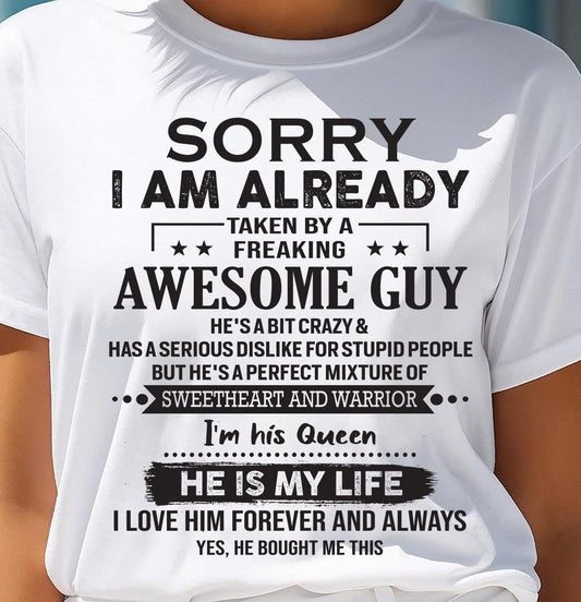 Sorry I Am Already Taken By A Freaking Awesome Guy - Gift For Your Girlfriend, Wife From Husband - ntnt00 (SKU10-98-00)