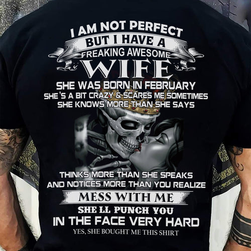 February - I Am Not Perfect But I Have A Freaking Awesome Wife - Gift For Husband From Wife - ntnt02 (SKU06-34-02)