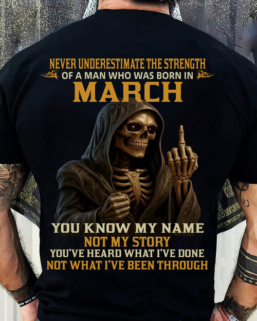 MARCH -  NEVER UNDERESTIMATE - BIRTHDAY T-SHIRT FOR MEN - ntnt03 (SKU26T-01-06-03)