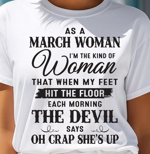 AS A MARCH WOMAN – T-SHIRT FOR WOMAN – ntnt03 (SKU26T-01-36-03)