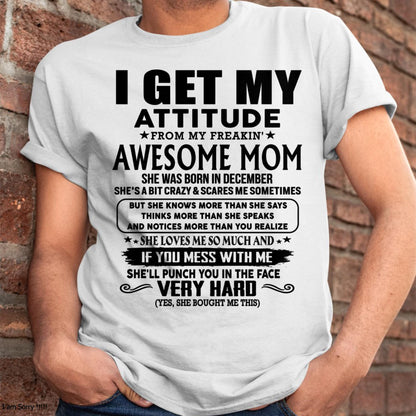 December - Thanks Mom - I GET MY ATTITUDE FROM MY FREAKIN' AWESOME MOM - Gift for Son and Daughter From Mom - ntnt12 (SKU-TMD-CU-12)