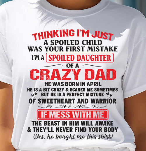 April - Spoiled Daughter of a Crazy Dad - Perfect Gift From Dad - ntnt04 (SKU12-04-04)