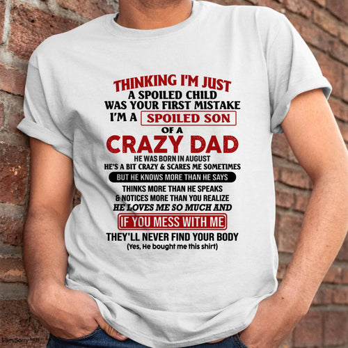 August - I Am Spoiled Son Of A Crazy Dad - Gift for Son From Dad - ntnt08 (SKU-TDS-SPOILED-08)
