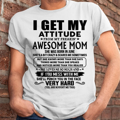 June - Thanks Mom - I GET MY ATTITUDE FROM MY FREAKIN' AWESOME MOM - Gift for Son and Daughter From Mom - ntnt06 (SKU-TMD-CU-06)