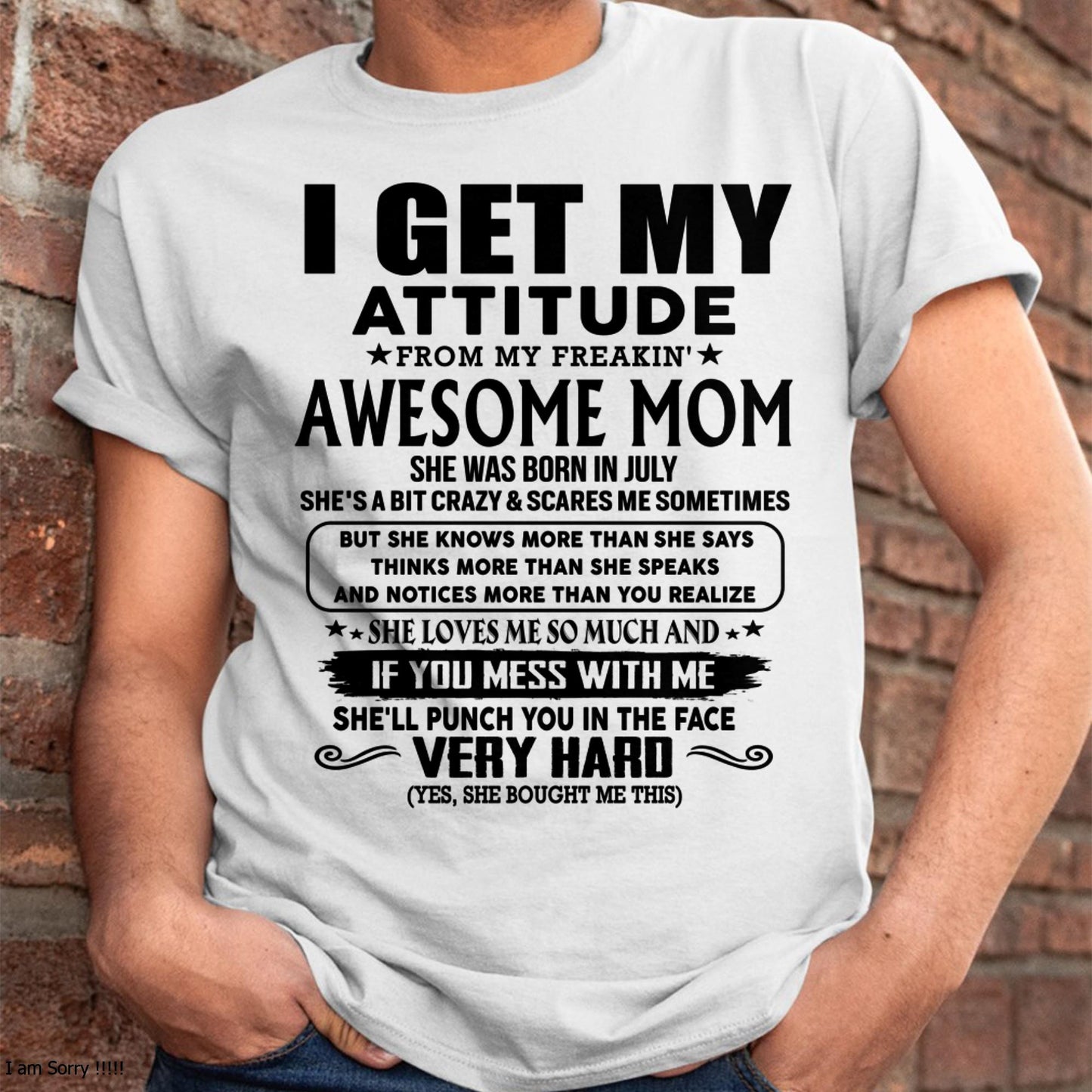 July - Thanks Mom - I GET MY ATTITUDE FROM MY FREAKIN' AWESOME MOM - Gift for Son and Daughter From Mom - ntnt07 (SKU-TMD-CU-07)