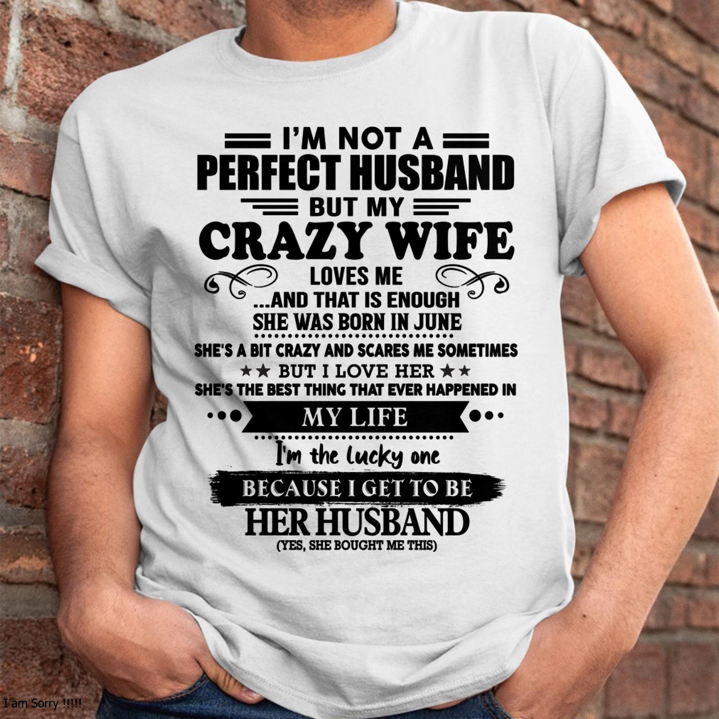 June - I Am Not A Perfect Husband But My Crazy Wife Love Me And That Is Enough - Gift For Husband From Wife - ntnt06 (SKU-QHUSBAND-06)