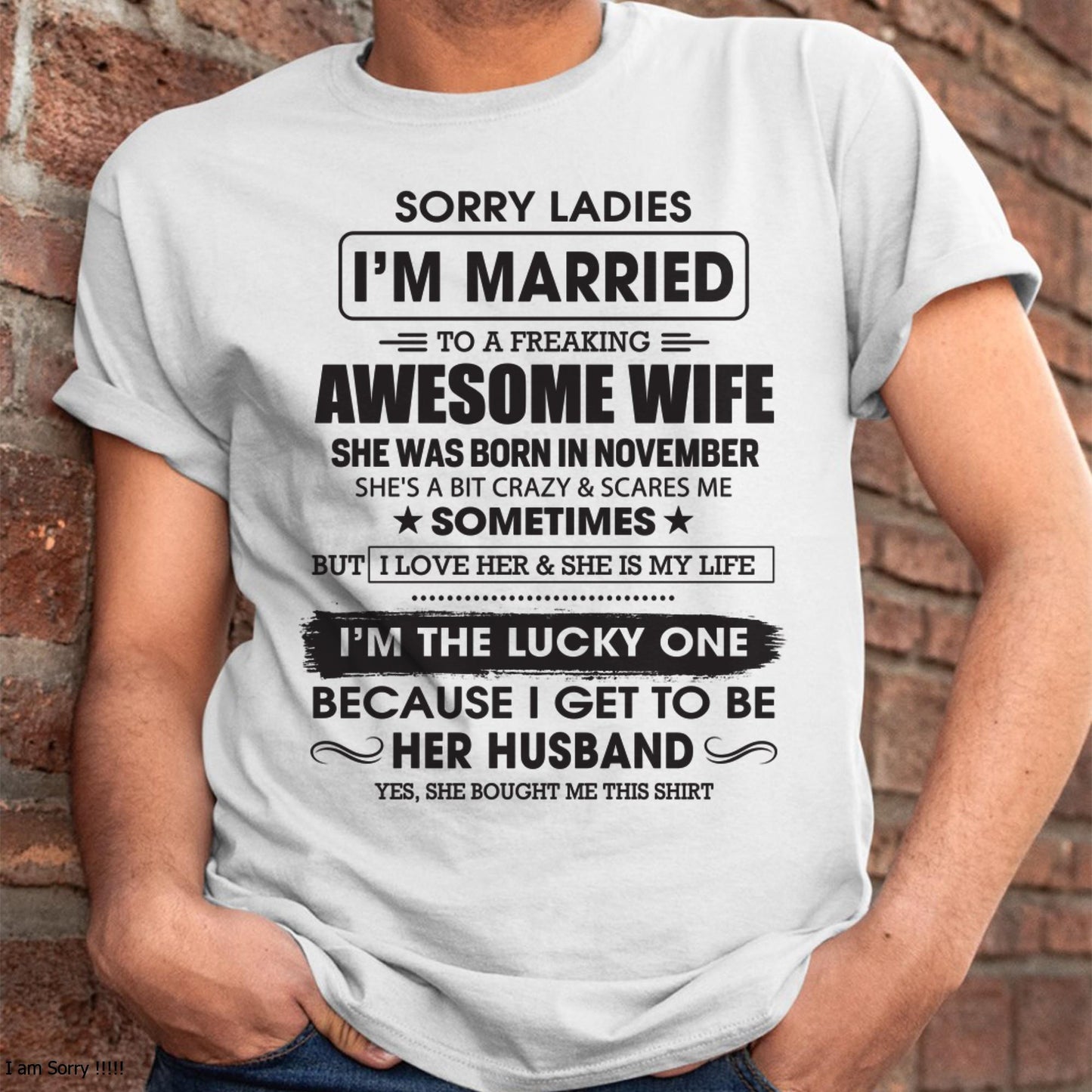 November - Sorry Ladies I'm Married To A Freaking Awesome Wife - Gift For Husband From Wife - ntnt11 (SKU06-45-11)