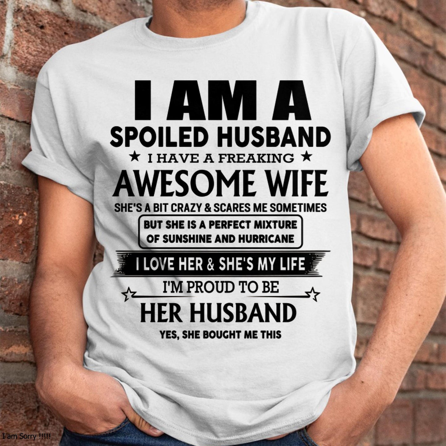 I Am A Spoiled Husband I Have A Freaking Awesome Wife - Gift For Husband From Wife - ntnt00 (SKU-HUS-TS-00)