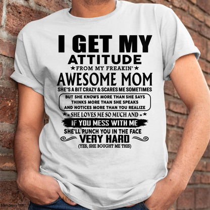 Thanks Mom - I GET MY ATTITUDE FROM MY FREAKIN' AWESOME MOM - Gift for Son and Daughter From Mom - ntnt00 (SKU-TMD-CU-00)