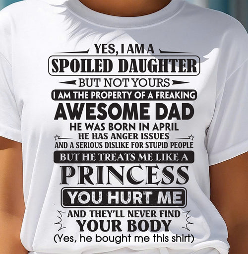 April – Yes, I Am A Spoiled Daughter – Gift For Daughter From Dad – ntnt04 (SKU12-267-04)