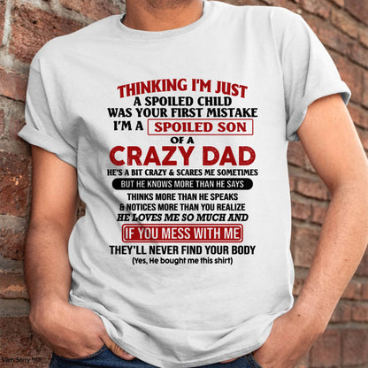 I Am Spoiled Son Of A Crazy Dad - Gift for Son From Dad - ntnt00 (SKU-TDS-SPOILED-00)