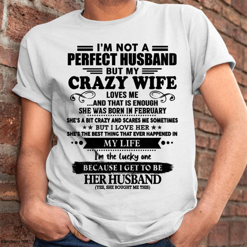 February - I Am Not A Perfect Husband But My Crazy Wife Love Me And That Is Enough - Gift For Husband From Wife - ntnt02 (SKU-QHUSBAND-02)