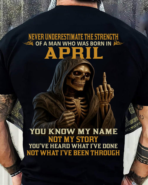 APRIL - NEVER UNDERESTIMATE - BIRTHDAY T-SHIRT FOR MEN - ntnt04 (SKU26T-01-06-04)