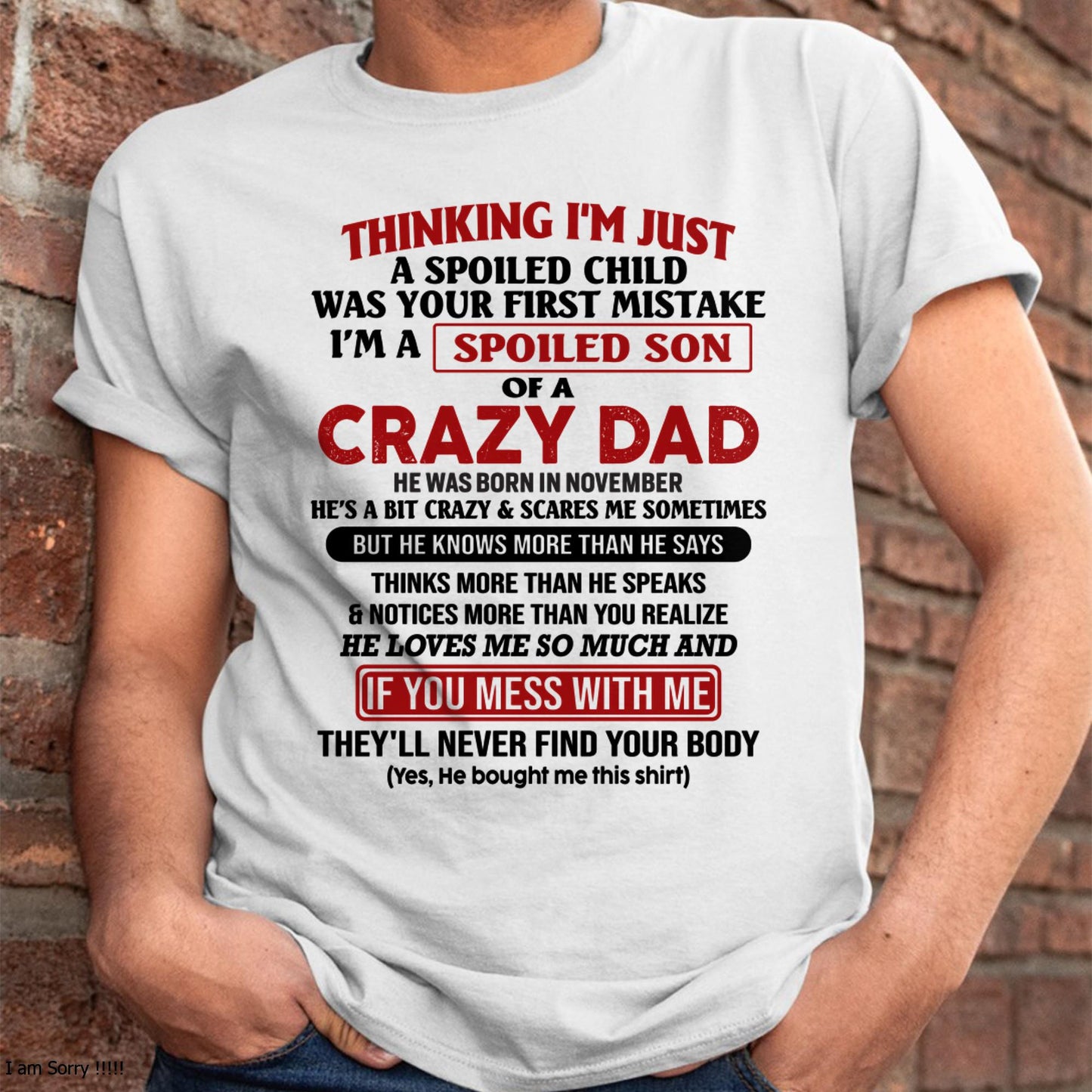 November - I Am Spoiled Son Of A Crazy Dad - Gift for Son From Dad - ntnt11 (SKU-TDS-SPOILED-11)
