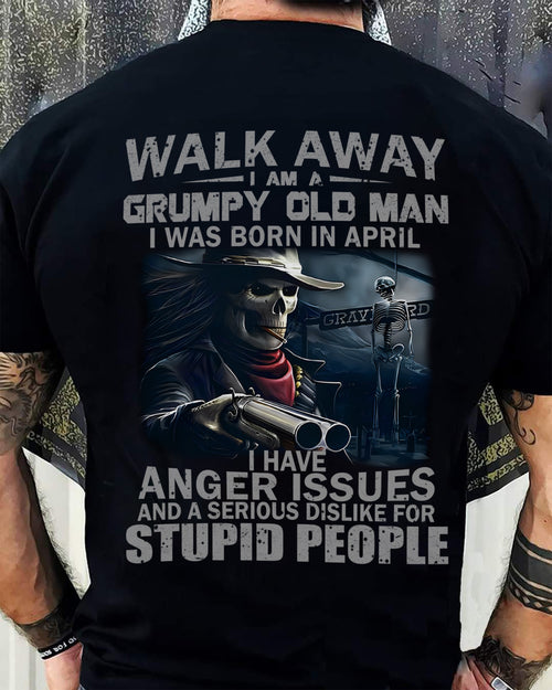 APRIL - WALK AWAY I AM A GRUMPY OLD MAN - T-SHIRT FOR MAN - ntnt04 (SKU08-29-04)
