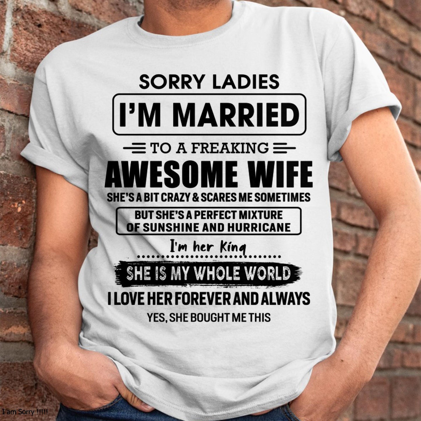 Sorry Ladies I Am Married To A Freaking Awesome Wife - Gift For Husband From Wife - ntnt00 (SKU-TWIFE-00)