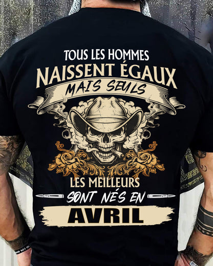 Tous les Hommes Naissent Égaux – Les Meilleurs Sont Nés en Avril - T-Shirt Homme Caractère Fort - ntnt04 (SKU26T-01172-04)