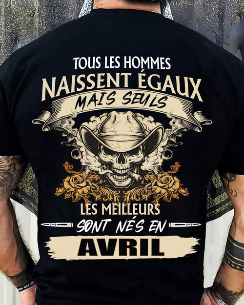 Tous les Hommes Naissent Égaux – Les Meilleurs Sont Nés en Avril - T-Shirt Homme Caractère Fort - ntnt04 (SKU26T-01172-04)