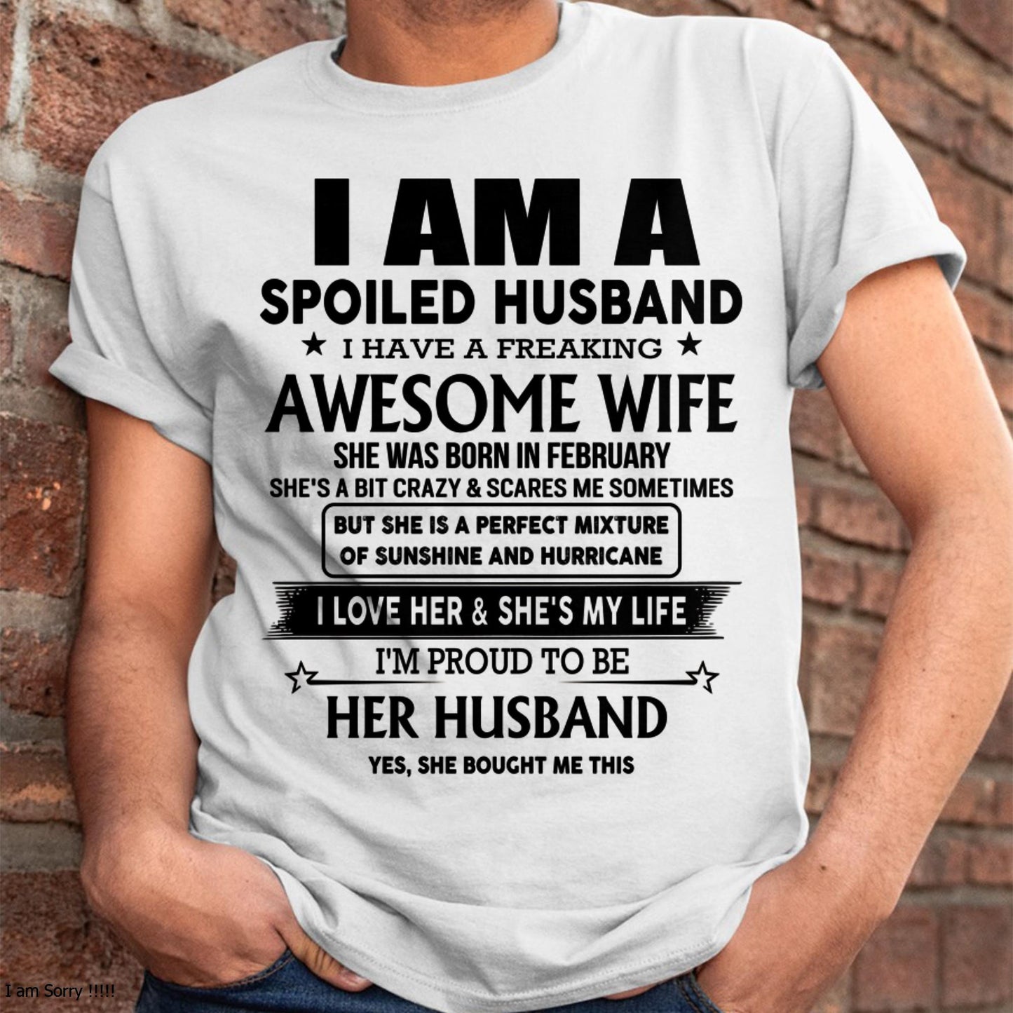 February - I Am A Spoiled Husband I Have A Freaking Awesome Wife - Gift For Husband From Wife - ntnt02 (SKU-HUS-TS-02)
