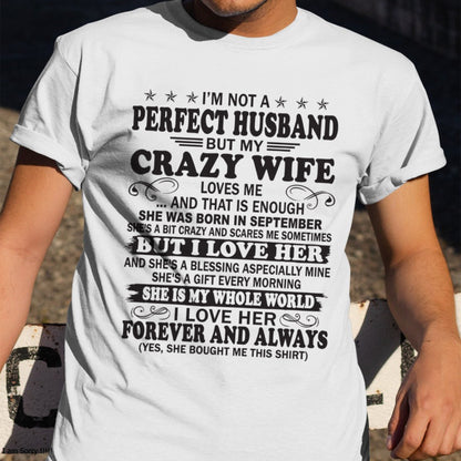 I'm Not A Pefect Husband But My Crazy Wife Loves Me T-Shirt – Birthday Gift From September Wife / Woman - ntnt09 (SKU12-243-09)