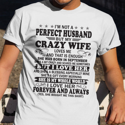 I'm Not A Pefect Husband But My Crazy Wife Loves Me T-Shirt – Birthday Gift From September Wife / Woman - ntnt09 (SKU12-243-09)