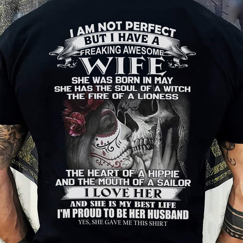 I Am Not Perfect But I Have A Freaking Awesome Wife - Gift For Husband From Wife - ntnt05 (SKU06-31-05)