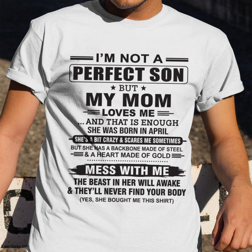 April - "I'M NOT A PERFECT SON BUT MY MOM LOVES ME" - Birthday Gift From April Mom / Woman - ntnt04 (SKU10-147-04)