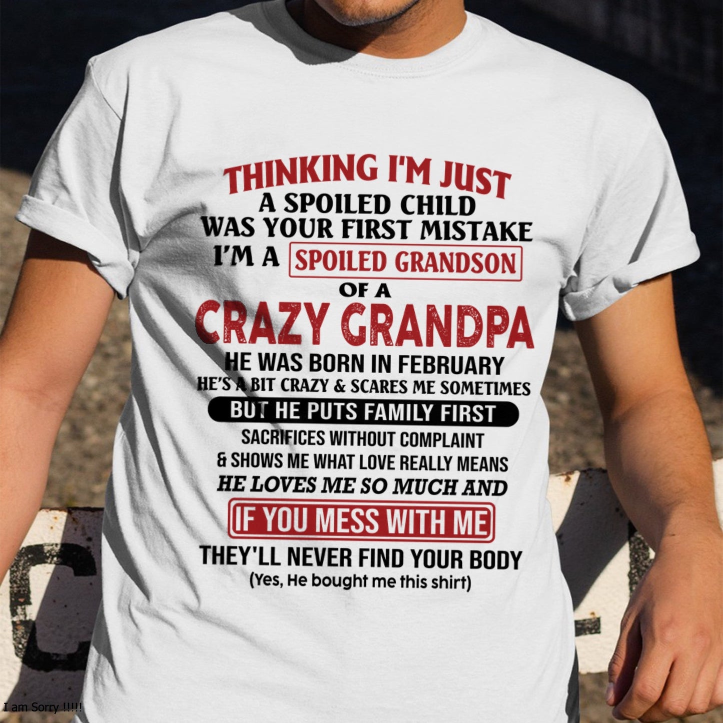 I'm A Spoiled Grandson Of A Crazy Grandpa T-Shirt – Birthday Gift From February Grandpa / Man - ntnt02 (SKU10-05-02)