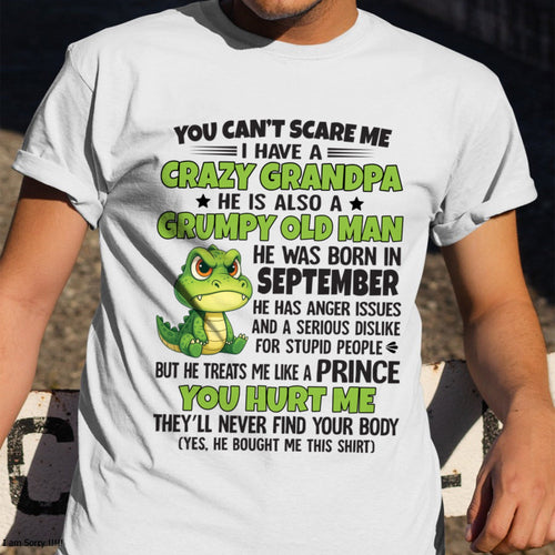 Gift for Grandson ntnt09 - You Can’t Scare Me I Have A Crazy Grandpa T-Shirt - Birthday Gift From September Grandpa / Man - (SKU09-121-09)