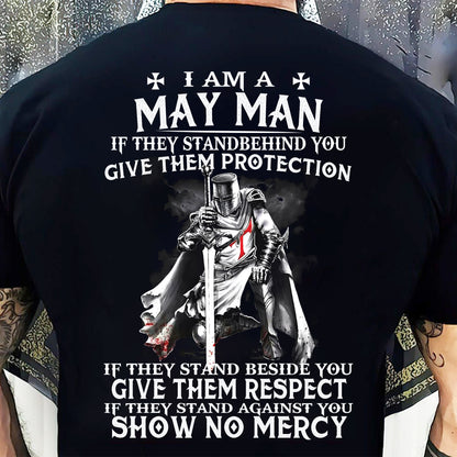 I AM A MAY MAN IF THEY STAND BEHIND YOU GIVE THEM PROTECTION - T-SHIRT FOR MAN - ntnt05 (SKU07-77-05)