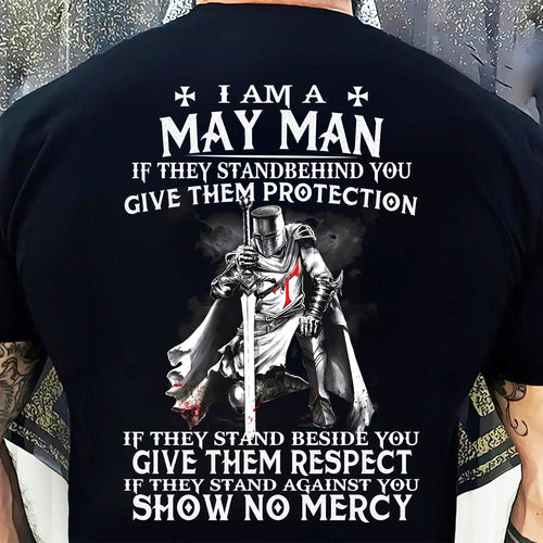 I AM A MAY MAN IF THEY STAND BEHIND YOU GIVE THEM PROTECTION - T-SHIRT FOR MAN - ntnt05 (SKU07-77-05)