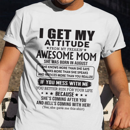 AUGUST - I GET MY ATTITUDE FROM AWESOME MOM - to my son from Mom - ntnt08 (SKU08-17-08)