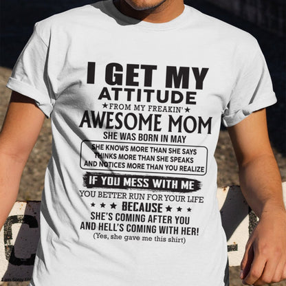 MAY - I GET MY ATTITUDE FROM AWESOME MOM - to my son from Mom - ntnt05 (SKU08-17-05)