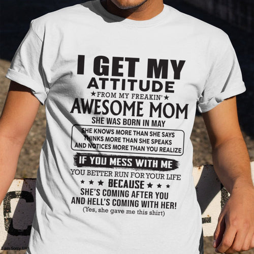 MAY - I GET MY ATTITUDE FROM AWESOME MOM - to my son from Mom - ntnt05 (SKU08-17-05)